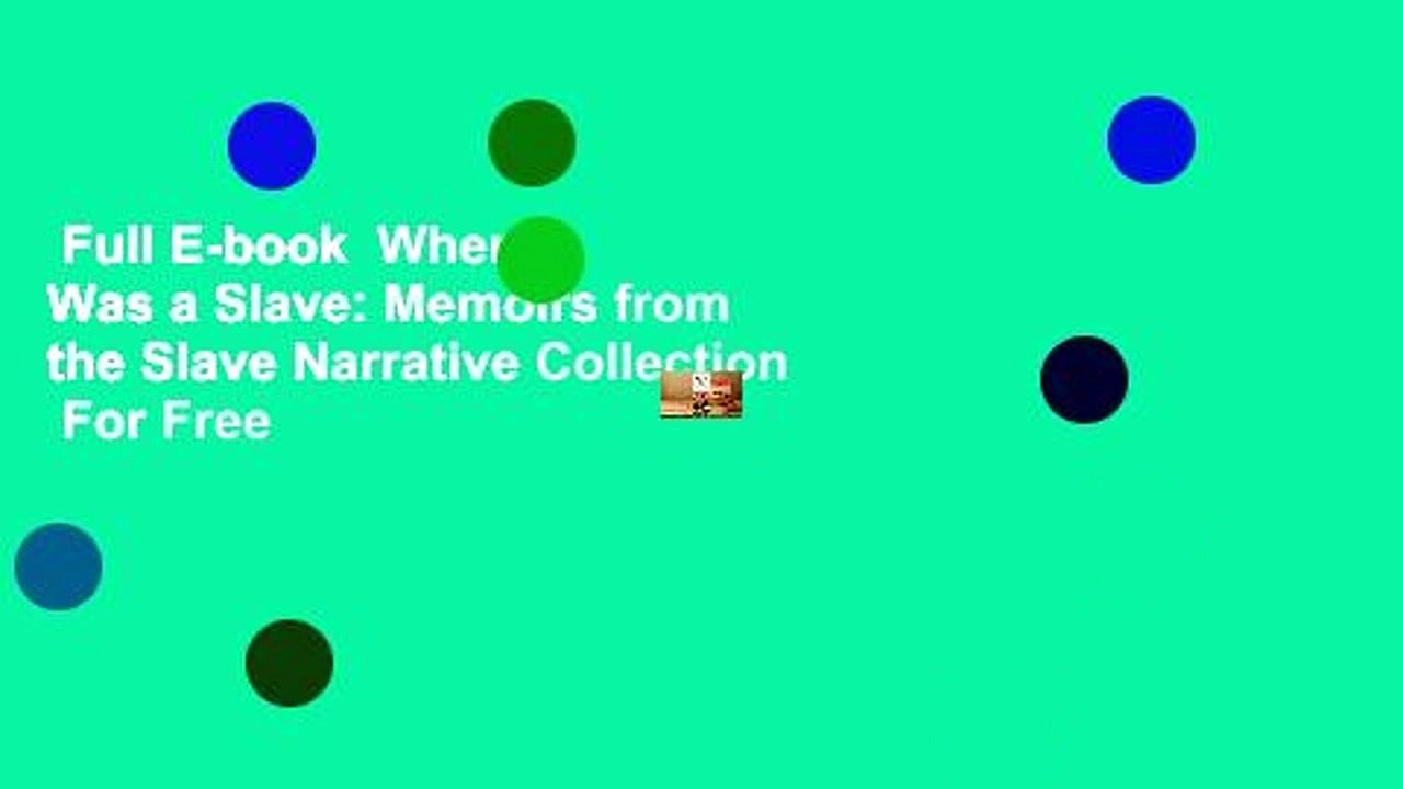 Full E-book  When I Was a Slave: Memoirs from the Slave Narrative Collection  For Free