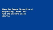 About For Books  Simple Natural Soapmaking: Create 100% Pure and Beautiful Soaps with The Nerdy