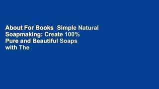 About For Books  Simple Natural Soapmaking: Create 100% Pure and Beautiful Soaps with The Nerdy