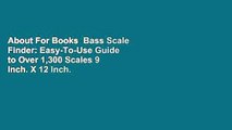 About For Books  Bass Scale Finder: Easy-To-Use Guide to Over 1,300 Scales 9 Inch. X 12 Inch.