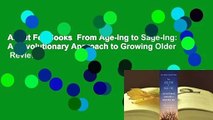 About For Books  From Age-Ing to Sage-Ing: A Revolutionary Approach to Growing Older  Review
