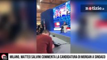 Salvini commenta Morgan candidato sindaco a Milano e ironizza: 