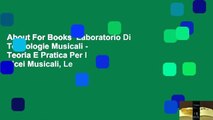 About For Books  Laboratorio Di Tecnologie Musicali - Teoria E Pratica Per I Licei Musicali, Le