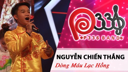P336 BAND | Tập 2 | Nguyễn Chiến Thắng - Dòng Máu Lạc Hồng ⭐