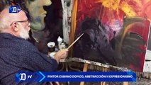 Pintor cubano Dopico, abstracción y expresionismo