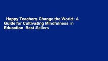 Happy Teachers Change the World: A Guide for Cultivating Mindfulness in Education  Best Sellers