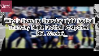 Why is there no Thursday night football _ Thursday Night Football 10/15/20 Postponed _ NFL Week 6_