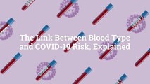 The Link Between Blood Type and COVID-19 Risk, Explained