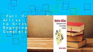 Full E-book  Better Allies: Everyday Actions to Create Inclusive, Engaging Workplaces Complete