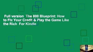 Full version  The 800 Blueprint: How to Fix Your Credit & Play the Game Like the Rich  For Kindle