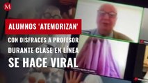 Alumnos 'atemorizan' con disfraces a profesor durante clase en línea; reacción se hace viral
