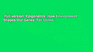 Full version  Epigenetics: How Environment Shapes Our Genes  For Online