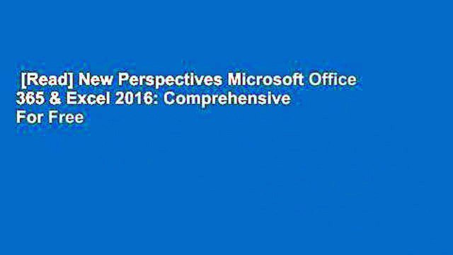 [Read] New Perspectives Microsoft Office 365 & Excel 2016: Comprehensive  For Free
