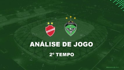 ANALISE DE JOGO - VILA NOVA 2 X 1 MANAUS - 2º TEMPO