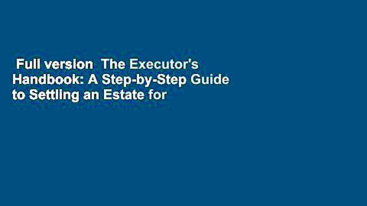 Full version The Executor's Handbook A StepbyStep Guide to Settling an Estate for Personal