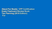 About For Books  CFP Certification Exam Flashcard Review Book: Tax Planning (2019 Edition)  For