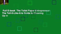 Full E-book  The Toilet Paper Entrepreneur: The Tell-It-Like-It-Is Guide to Cleaning Up in