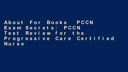 About For Books  PCCN Exam Secrets: PCCN Test Review for the Progressive Care Certified Nurse