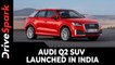 Audi Q2 SUV Launched In India | Prices, Specs, Features, Rivals, Variants & Other Details Explained