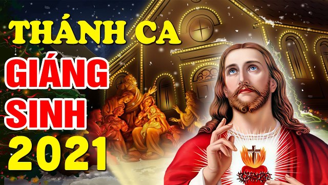 Nhạc Thánh Ca Giáng Sinh 2021 Mới Hay Nhất - Thánh Ca Hay Nhất Dành Cho Giáng Sinh 2021