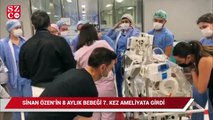 Sinan Özen'in 8 aylık kızı 7. kez ameliyata alındı