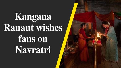 Kangana Ranaut wishes fans on Navratri
