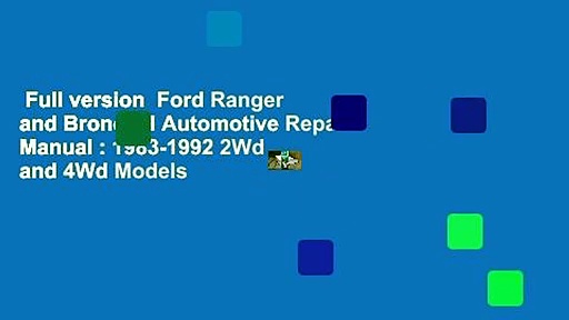 Full version  Ford Ranger and Bronco II Automotive Repair Manual : 1983-1992 2Wd and 4Wd Models