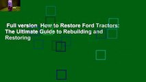 Full version  How to Restore Ford Tractors: The Ultimate Guide to Rebuilding and Restoring