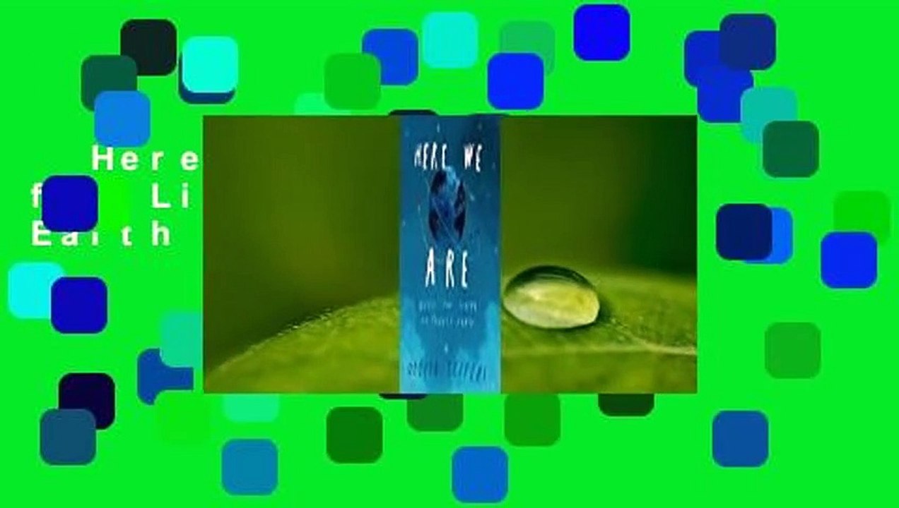 Here We Are: Notes for Living on Planet Earth  For Kindle
