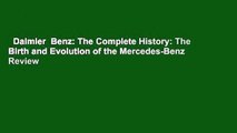 Daimler  Benz: The Complete History: The Birth and Evolution of the Mercedes-Benz  Review