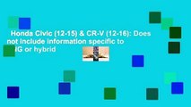 Honda Civic (12-15) & CR-V (12-16): Does not include information specific to CNG or hybrid