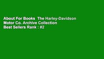 About For Books  The Harley-Davidson Motor Co. Archive Collection  Best Sellers Rank : #2