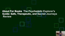 About For Books  The Psychedelic Explorer's Guide: Safe, Therapeutic, and Sacred Journeys  Review