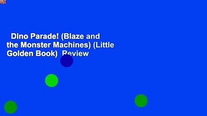 Dino Parade! (Blaze and the Monster Machines) (Little Golden Book)  Review