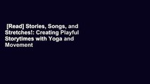 [Read] Stories, Songs, and Stretches!: Creating Playful Storytimes with Yoga and Movement