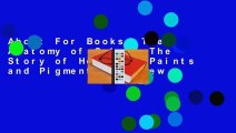 About For Books  The Anatomy of Color: The Story of Heritage Paints and Pigments  Review