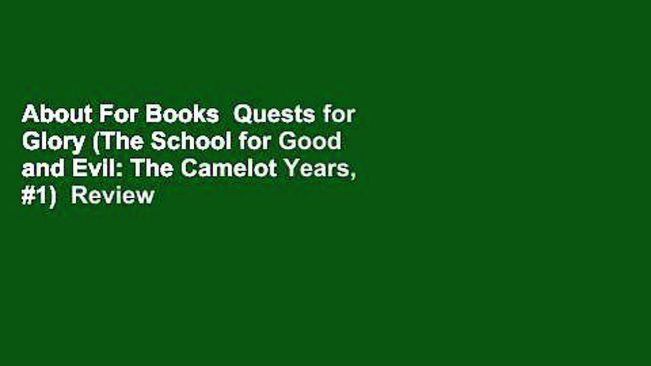 About For Books  Quests for Glory (The School for Good and Evil: The Camelot Years, #1)  Review