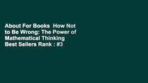 About For Books  How Not to Be Wrong: The Power of Mathematical Thinking  Best Sellers Rank : #3