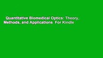 Quantitative Biomedical Optics: Theory, Methods, and Applications  For Kindle