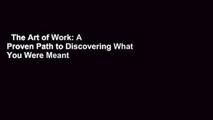 The Art of Work: A Proven Path to Discovering What You Were Meant to Do  Best Sellers Rank : #4