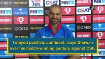 I stayed positive, confident, says Dhawan over his match-winning century against CSK