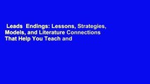 Leads  Endings: Lessons, Strategies, Models, and Literature Connections That Help You Teach and