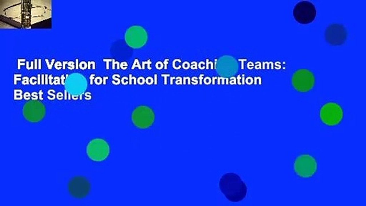 Full Version  The Art of Coaching Teams: Facilitation for School Transformation  Best Sellers