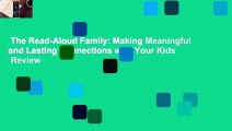 The Read-Aloud Family: Making Meaningful and Lasting Connections with Your Kids  Review