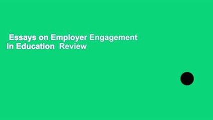 Essays on Employer Engagement in Education  Review