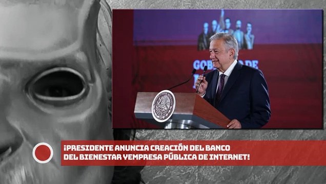 ¡AMLO anuncia creación del Banco del Bienestar y empresa pública de Internet!