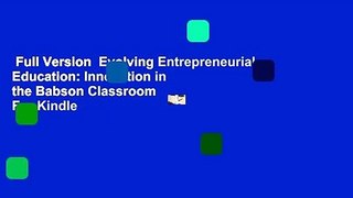 Full Version  Evolving Entrepreneurial Education: Innovation in the Babson Classroom  For Kindle