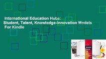 International Education Hubs: Student, Talent, Knowledge-Innovation Models  For Kindle