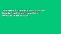 Full Version  Children's Environmental Identity Development: Negotiating Inner and Outer Tensions