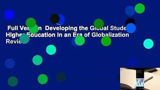 Full Version  Developing the Global Student: Higher Education in an Era of Globalization  Review